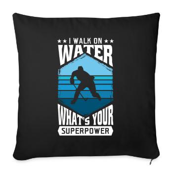 I walk on water what's your Superpower - Sofa pillowcase 17,3'' x 17,3'' (45 x 45 cm) - black - Front
