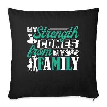 My Strength Comes From My Family - Sofa pillowcase 17,3'' x 17,3'' (45 x 45 cm) - black - Front