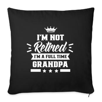 I'm not retired I'm a full-time grandpa - Sofa pillowcase 17,3'' x 17,3'' (45 x 45 cm) - black - Front