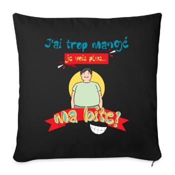 J'ai trop mangé, contenu adulte, Humour Blague - Housse de coussin décorative 45 x 45 cm - noir - Devant