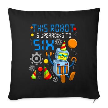 Robot Birthday Outfit Boy 6th Robot Birthday Party - Sofa pillowcase 17,3'' x 17,3'' (45 x 45 cm) - black - Front