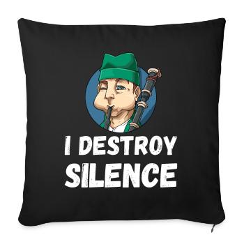 I Destroy Silence Dudelsack - Sofakissenbezug 45 x 45 cm - Schwarz - Vorne
