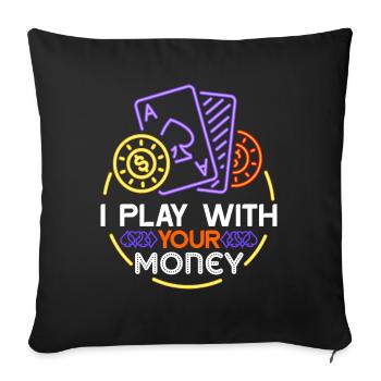 Poker Poker I Play With Your Money - Sofa pillowcase 17,3'' x 17,3'' (45 x 45 cm) - black - Front