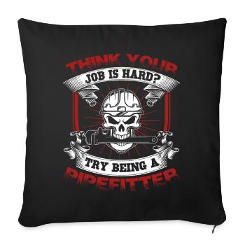 Pipefitter Try Being A Pipefitter - Sofa pillowcase 17,3'' x 17,3'' (45 x 45 cm) - black - Front