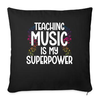 Teaching Music is my Superpower - Sofa pillowcase 17,3'' x 17,3'' (45 x 45 cm) - black - Front
