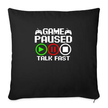 Game paused – talk fast - Sofa pillowcase 17,3'' x 17,3'' (45 x 45 cm) - black - Front