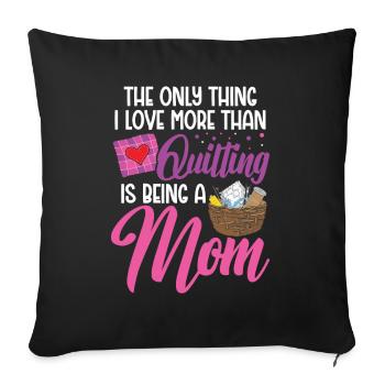 The only thing i love more than Quilting - Sofa pillowcase 17,3'' x 17,3'' (45 x 45 cm) - black - Front