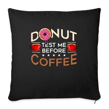 Coffee & Doughnuts Donut Me Testez avant le petit déjeuner - Housse de coussin décorative 45 x 45 cm - noir - Devant