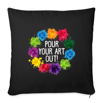 Pour Your Art Out For Artist Painter - Sofa pillowcase 17,3'' x 17,3'' (45 x 45 cm) - black - Front