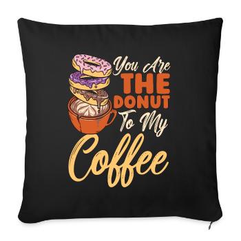 Café et beignets que vous êtes le beignet au petit-déjeuner - Housse de coussin décorative 45 x 45 cm - noir - Devant