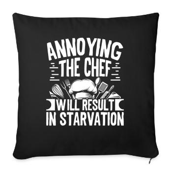 Annoying the Chef will result in - Sofa pillowcase 17,3'' x 17,3'' (45 x 45 cm) - black - Front