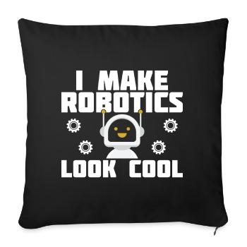 Je rends la robotique cool pour les ingénieurs en robotique - Housse de coussin décorative 45 x 45 cm - noir - Devant