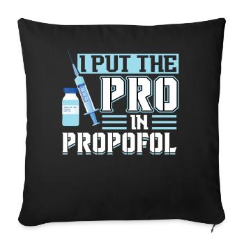 I Put The Pro In Propofol - Anesthesiologist - Sofa pillowcase 17,3'' x 17,3'' (45 x 45 cm) - black - Front