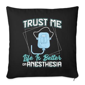 Trust Me - Life Is Better On Anesthesia - Sofa pillowcase 17,3'' x 17,3'' (45 x 45 cm) - black - Front