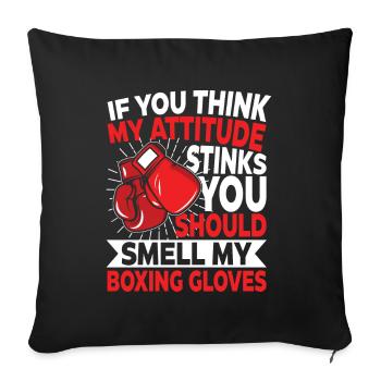 My Attitude Stinks You Should Smell My Boxing - Sofakissenbezug 45 x 45 cm - Schwarz - Vorne