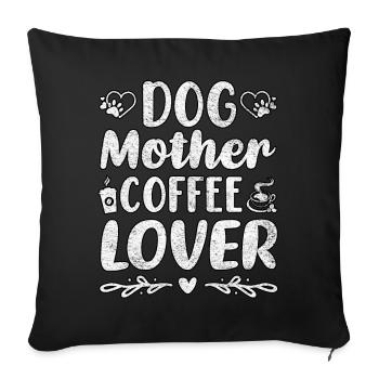 Dog Mother Coffee Lover - Sofa pillowcase 17,3'' x 17,3'' (45 x 45 cm) - black - Front