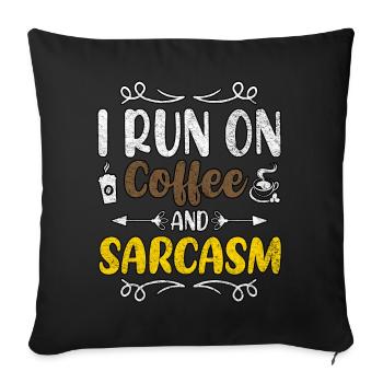 I Run On Coffee And Sarcasm Coffee Lover - Sofa pillowcase 17,3'' x 17,3'' (45 x 45 cm) - black - Front