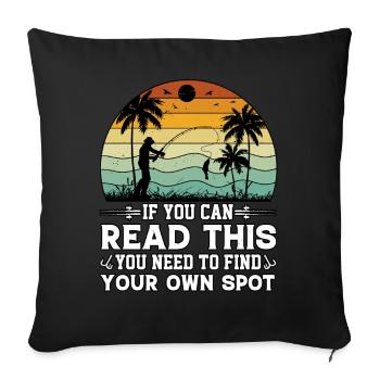 If You Can Read This You Need To Find Your Fishing - Sofa pillowcase 17,3'' x 17,3'' (45 x 45 cm) - black - Front