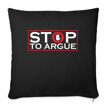Aufhören Zu Streiten Argument Argumentieren - Sofakissenbezug 45 x 45 cm - Schwarz - Vorne