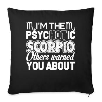 Scorpio I'm the Psychotic Scorpio - Sofa pillowcase 17,3'' x 17,3'' (45 x 45 cm) - black - Front