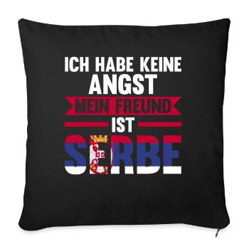 Ich habe keine Angst mein Freund ist Serbe - Sofakissenbezug 45 x 45 cm - Schwarz - Vorne
