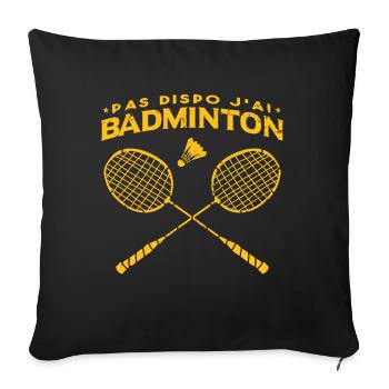 Pas Dispo J'Ai Badminton | Humour Badminton - Housse de coussin décorative 45 x 45 cm - noir - Devant