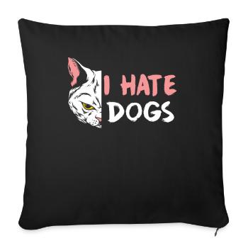 I Hate Dog Lovers Pet Cat Cats - Sofa pillowcase 17,3'' x 17,3'' (45 x 45 cm) - black - Front