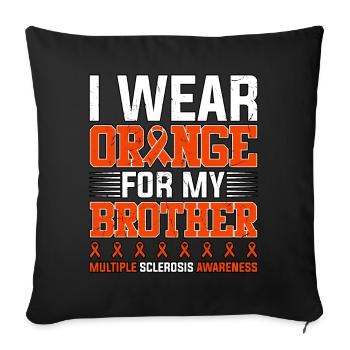 Ich trage Orange für meinen Bruder Multiple Sklerose - Sofakissenbezug 45 x 45 cm - Schwarz - Vorne