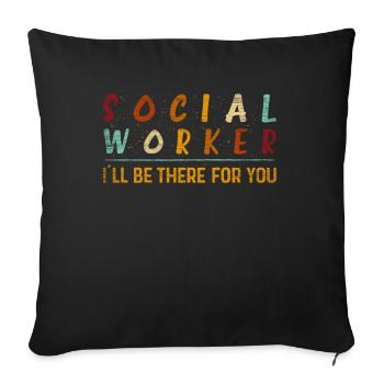 I'll Be There For You Social Worker - Sofa pillowcase 17,3'' x 17,3'' (45 x 45 cm) - black - Front