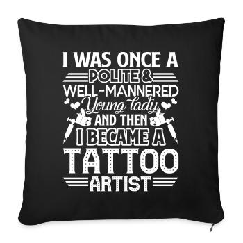Tattoo Artist I Became A Tattoo Artist - Sofa pillowcase 17,3'' x 17,3'' (45 x 45 cm) - black - Front