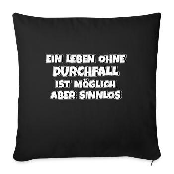 Ein Leben ohne Durchfall ist möglich aber sinnlos - Sofakissenbezug 45 x 45 cm - Schwarz - Vorne