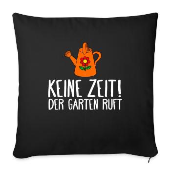 KEINE ZEIT DER GARTEN RUFT - GÄRTNER - Sofakissenbezug 45 x 45 cm - Schwarz - Vorne