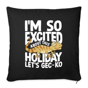 I'm So Excited About This Holiday Let's GEC-KO - Sofakissenbezug 45 x 45 cm - Schwarz - Vorne