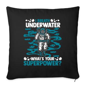 I Breath Underwater What's Your Superpower - Sofa pillowcase 17,3'' x 17,3'' (45 x 45 cm) - black - Front