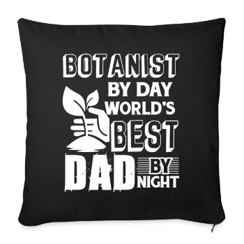 Botanist By Day World's Best Dad By Night - Sofa pillowcase 17,3'' x 17,3'' (45 x 45 cm) - black - Front