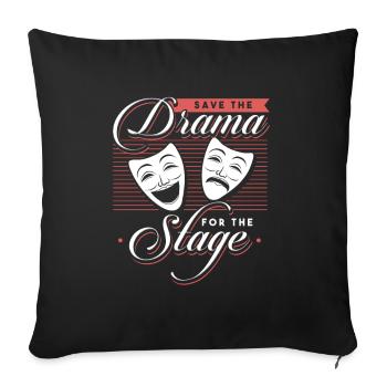 Save The Drama For The Stage Theater - Sofa pillowcase 17,3'' x 17,3'' (45 x 45 cm) - black - Front