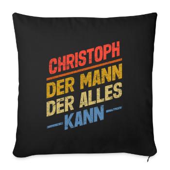 Christoph Der Mann Der Alles Kann Name Christoph - Sofakissenbezug 45 x 45 cm - Schwarz - Vorne