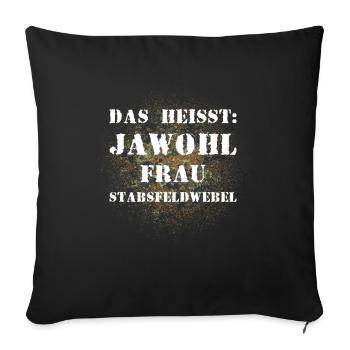 Das heißt Jawohl Frau Stabsfeldwebel Bundeswehr - Sofakissenbezug 45 x 45 cm - Schwarz - Vorne