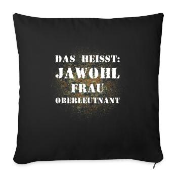 Das heißt Jawohl Frau Oberleutnant Bundeswehr - Sofakissenbezug 45 x 45 cm - Schwarz - Vorne