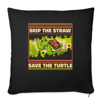 Skip The Straw Save The Turtle Landschildkröte - Sofakissenbezug 45 x 45 cm - Schwarz - Vorne