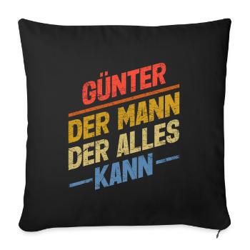 Günter Der Mann Der Alles Kann Vorname Günter - Sofakissenbezug 45 x 45 cm - Schwarz - Vorne