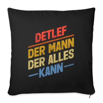 Detlef Der Mann Der Alles Kann Vorname Detlef - Sofakissenbezug 45 x 45 cm - Schwarz - Vorne