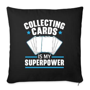 Collecting cards is my superpower TCG cards - Sofa pillowcase 17,3'' x 17,3'' (45 x 45 cm) - black - Front