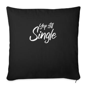 Funny Yep Still Single Singles Awareness - Sofa pillowcase 17,3'' x 17,3'' (45 x 45 cm) - black - Front