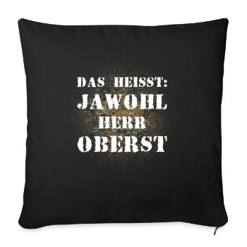Das heißt Jawohl Herr Oberst Bundeswehr Soldat - Sofakissenbezug 45 x 45 cm - Schwarz - Vorne