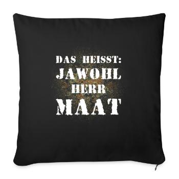 Das heißt Jawohl Herr Maat Bundeswehr Soldat - Sofakissenbezug 45 x 45 cm - Schwarz - Vorne