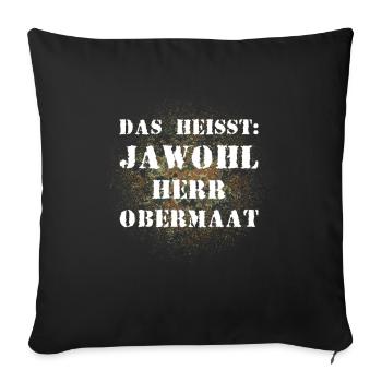 Das heißt Jawohl Herr Obermaat Bundeswehr Soldat - Sofakissenbezug 45 x 45 cm - Schwarz - Vorne