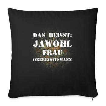 Das heißt Jawohl Frau Oberbootsmann Bundeswehr - Sofakissenbezug 45 x 45 cm - Schwarz - Vorne