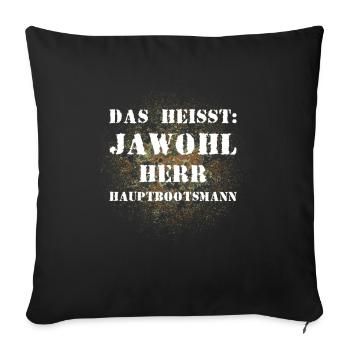 Das heißt Jawohl Herr Hauptbootsmann Bundeswehr - Sofakissenbezug 45 x 45 cm - Schwarz - Vorne
