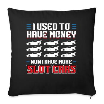 I Used To Have Money - Now I Have Slot Cars - Sofa pillowcase 17,3'' x 17,3'' (45 x 45 cm) - black - Front